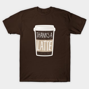 Thanks a latte coffee pun T-Shirt